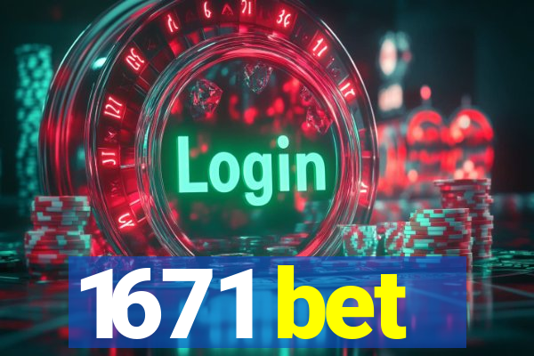 1671 bet